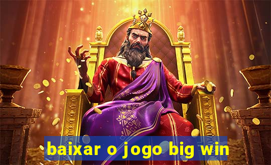 baixar o jogo big win